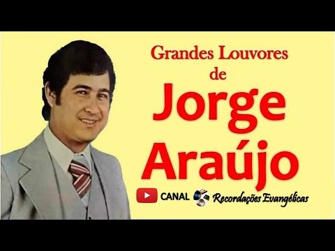 Grandes Louvores de Jorge Araújo.