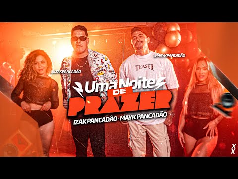 IZAK PANCADÃO, MAYK PANCADÃO - UMA NOITE DE PRAZER - CLIPE OFICIAL