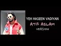 ATIF ASLAM : Yeh Haseen Vadiyan Version | A.R Rahman | AI Music Bollywood