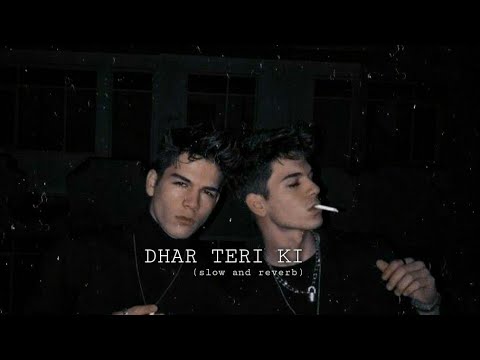 DHAT TERI KI  ~ (SLOW AND REVERB)