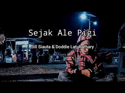 Sejak Ale Pigi ( Jill Siauta & Doddie Latuharhary ) - Official Video Lyric -