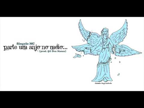 Singelo MC - Parte um anjo no meio... (prod. QG Dus Manos)