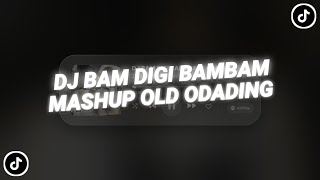 Download lagu DJ BAM DIGI BAMBAM X MASHUP OLD ODADING - Zidan Esco Ft. Xian Esco mp3