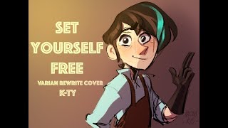 ♠︎K-Ty♠︎ Tangled: The Series - Set Yourself Free - VARIAN REWRITE COVER