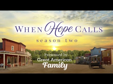 When Hope Calls Season 2 Coming to Great American Family in 2025!
