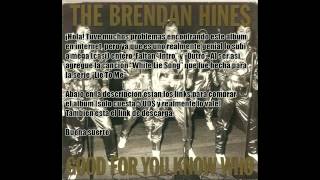 The Brendan Hines - Good For You Know Who [MEGA]