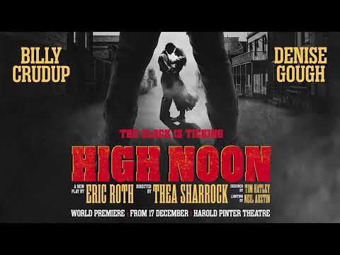 HIGH NOON  - West End teaser trailer Starring Billy Crudup & Denise Gough