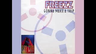 Freezz - Gonna Make A Trip (US Mix) [HQ] (4/4)