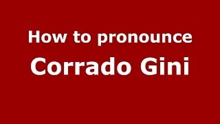 How to pronounce Corrado Gini