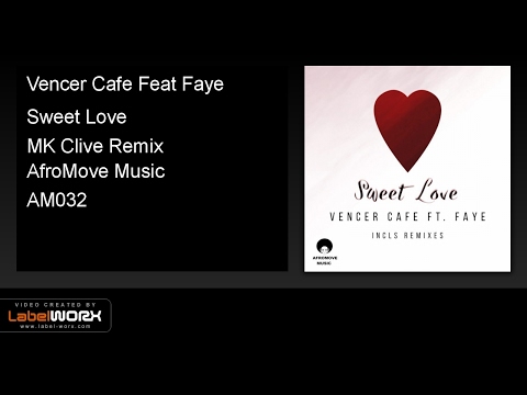 Vencer Cafe Feat Faye - Sweet Love (MK Clive Remix)