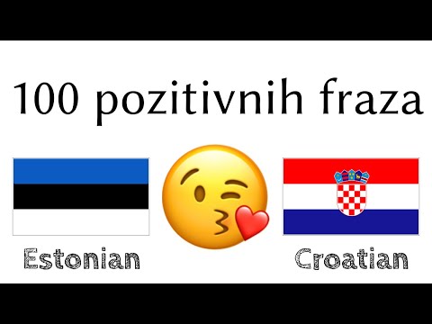 100 pozitivnih fraza +  komplimenata - Estonski + Hrvatski - (izvorni govornik)