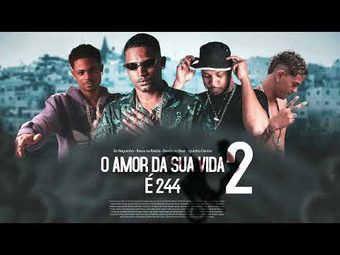 BARCA NA BATIDA, EO NEGUINHO, IGUINHO DANTAS, FAVELA NO BEAT - O AMOR DA SUA VIDA É 244 - 2