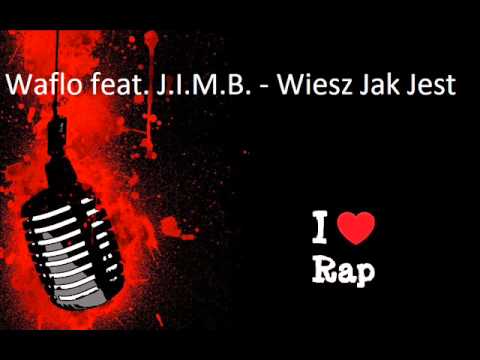 Waflo feat. J.I.M.B. - Wiesz Jak Jest