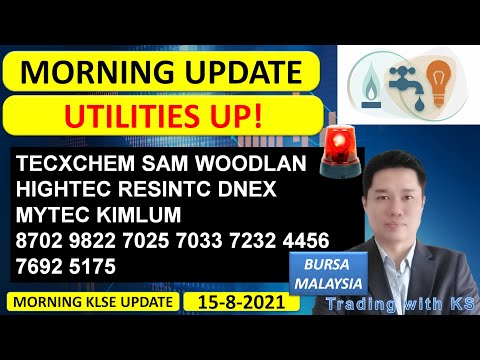 Morning KLSE BURSA Update - 15-8-2022 💥UTILITIES UP!💥TECXCHEM SAM WOODLAN HIGHTEC RESINTC DNEX MYTEC