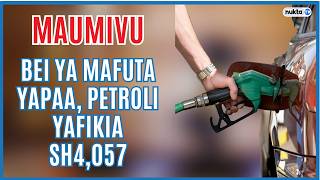 Bei ya mafuta yapaa, petroli yafikia Sh4,057
