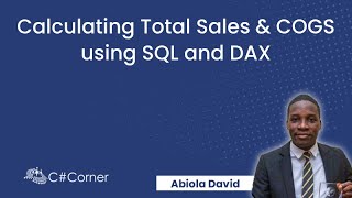 SQL Vs DAX: Calculating Total Sales & COGS using SQL and DAX