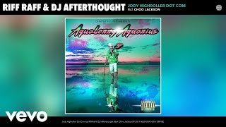 Riff Raff, DJ Afterthought - Jody Highroller Dot Com (Audio) ft. Choo Jackson