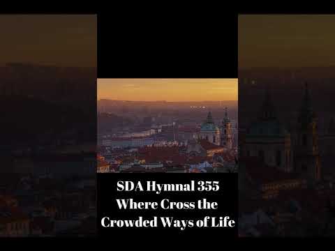 SDA Hymnal 355 Where Cross the Crowded Ways of Life