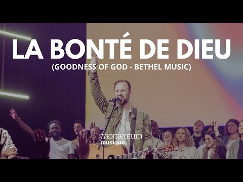 La bonté de Dieu (Goodness of God - Bethel Music) - Momentum Musique feat Dan Luiten