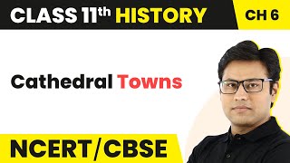 Chapter 6 Class 11 History | Cathedral Towns - The Three Orders | NCERT Class 11 History