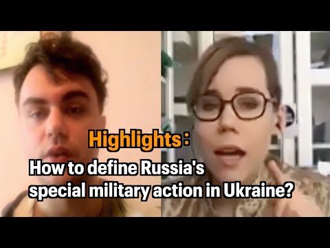 Highlights: How to define Russia's "special military action" in Ukraine?