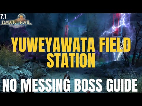 Yuweyawata Field Station Guide || BOSS GUIDE || FFXIV 7.1 || Dawntrail