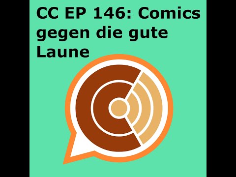 CC EP 146: Comics gegen die gute Laune