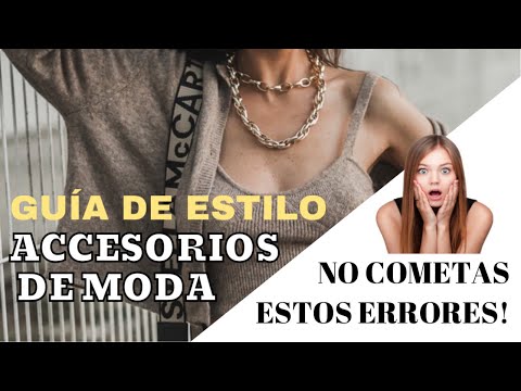 MODA: Errores con ACCESORIOS y COMPLEMENTOS – Mejora tu estilismo con estos consejos!