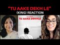 TU AAKE DEKHLE (KING) REACTION!! || The Carnival, The Last Ride, Prod. by Shahbeatz