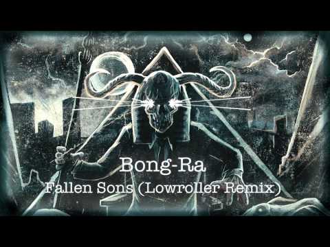 Bong-Ra - Fallen Sons (Lowroller Remix)