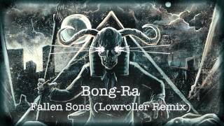 Bong-Ra - Fallen Sons (Lowroller Remix)