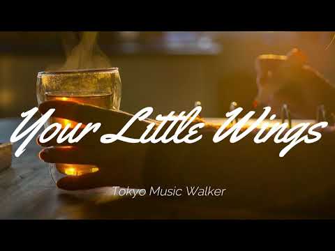 Tokyo Music Walker - Your Little Wings