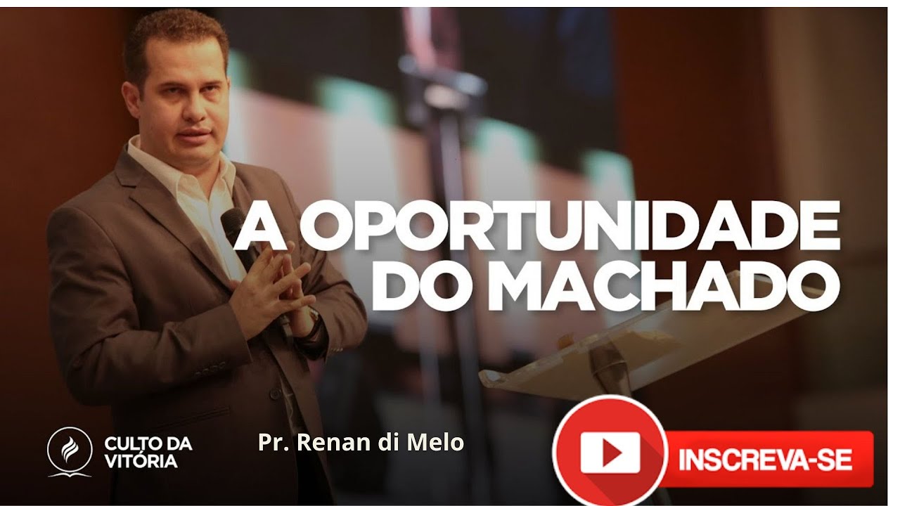 Pr. Renan Di Melo / A oportunidade do machado