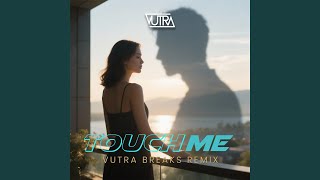 Download lagu Touch Me (Vutra Breaks Remix) mp3