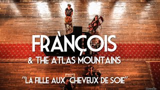 Frànçois & The Atlas Mountains - La Fille Aux Cheveux de Soie - Live Session by "Bruxelles Ma Belle"