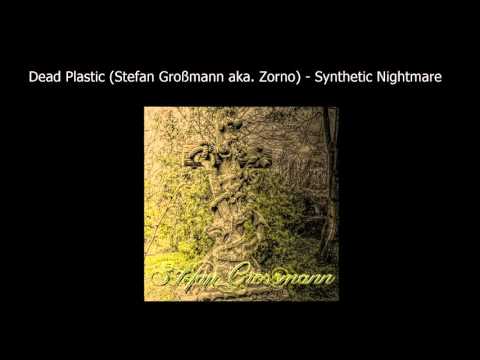 Dead Plastic (Stefan Großmann aka. Zorno) - Synthetic Nightmare