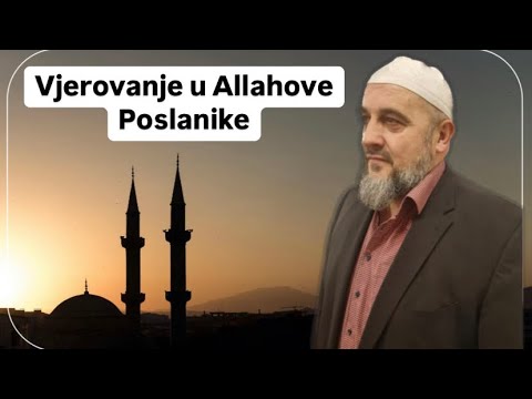Vjerovanje u Allahove Poslanike - Prof. Dzavid ef. Preljevic