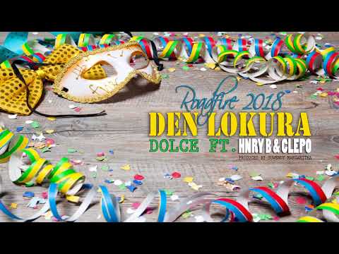 Den Lokura (Roadfire 2018) - Dolce X Henry B & Clepo