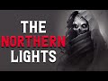"The Northern Lights" Creepypasta | Scary Stories