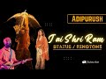 Jai Shri Ram Arijit Singh Adipurush Song Status Ringtone