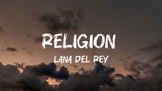 Religion- Lana Del Rey ( Lyrics) { Honeymoon Album}:))))