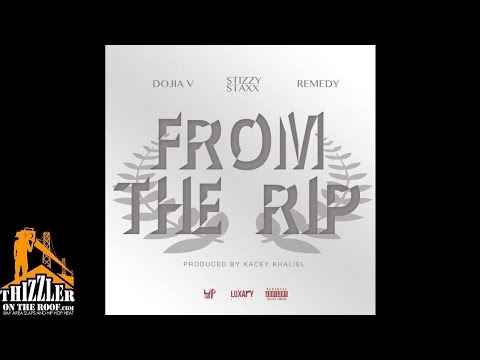 Dojia V ft. Stizzy Staxx & Remedy - From The Rip (Prod. Kacey Khaliel) [Thizzler.com]