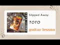 Toto - Slipped Away (guitar lesson) - Guitar Lounge Toto - Slipped Away (guitar lesson)