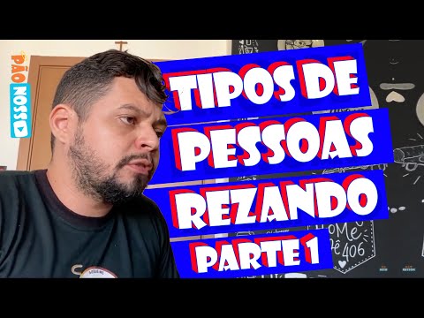 TIPOS DE PESSOAS REZANDO / pt1 - MP