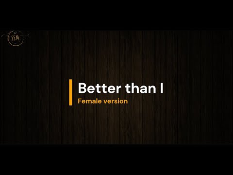 Better than I (Minus one) Female version