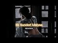 Ek Sundori Maiyaa [slowed+reverb] || REJOICE