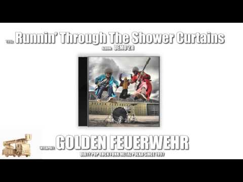 Runnin' Through The Shower Curtains - Golden Feuerwehr