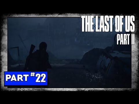 The Last Of Us 2 Playthrough - Part 22 - Infiltration