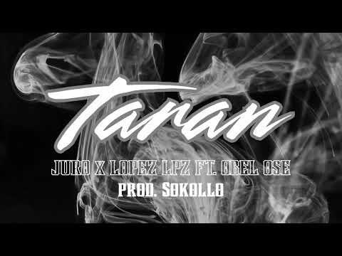 JUROxLOPEZ LPZ - TARAN ft. OBEL OSE (prod. Sokollo)