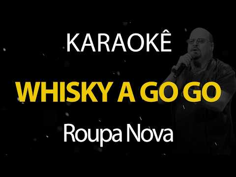 Whisky a Go Go - Roupa Nova (Karaokê Version)
